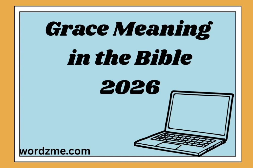 Grace Meaning in the Bible 2026