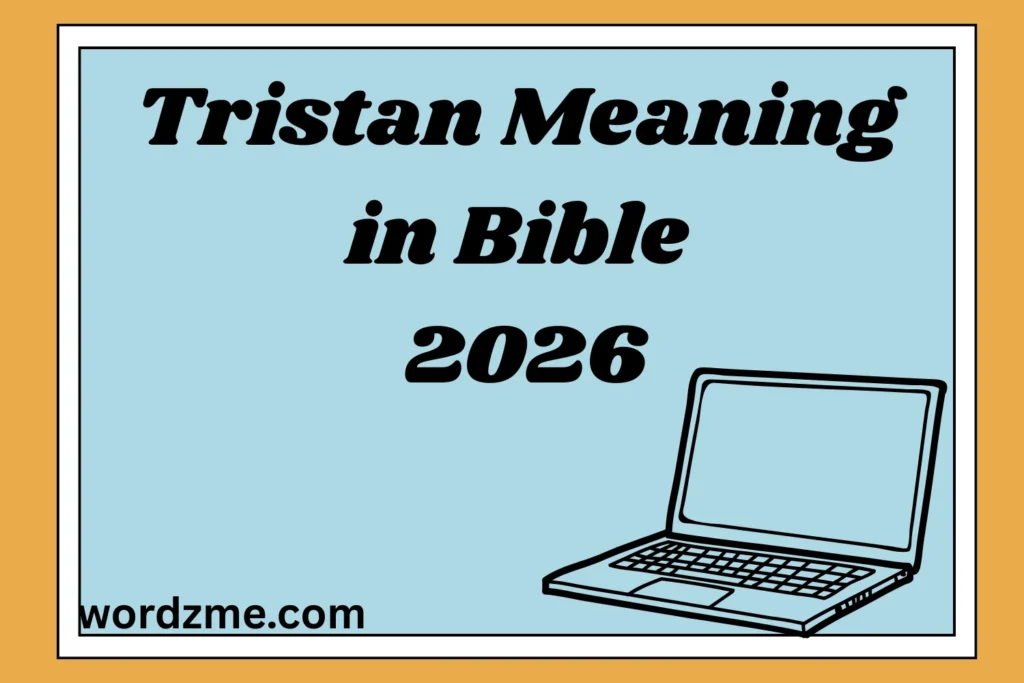 Tristan Meaning in Bible 2026