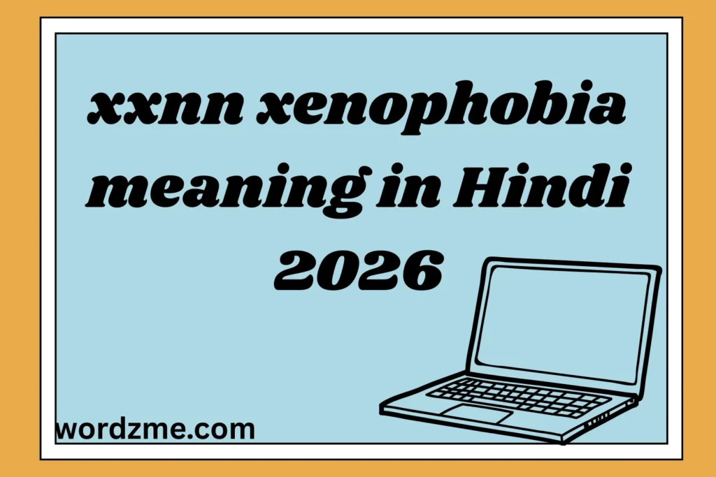 xxnn xenophobia meaning in Hindi 2026