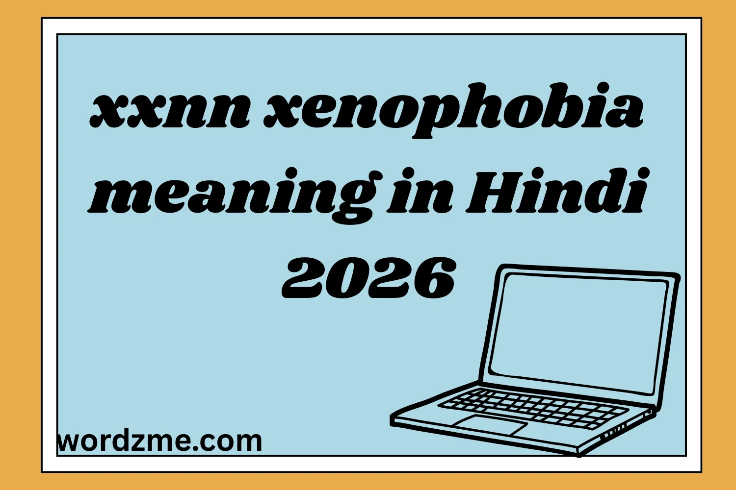 xxnn xenophobia meaning in Hindi 2026