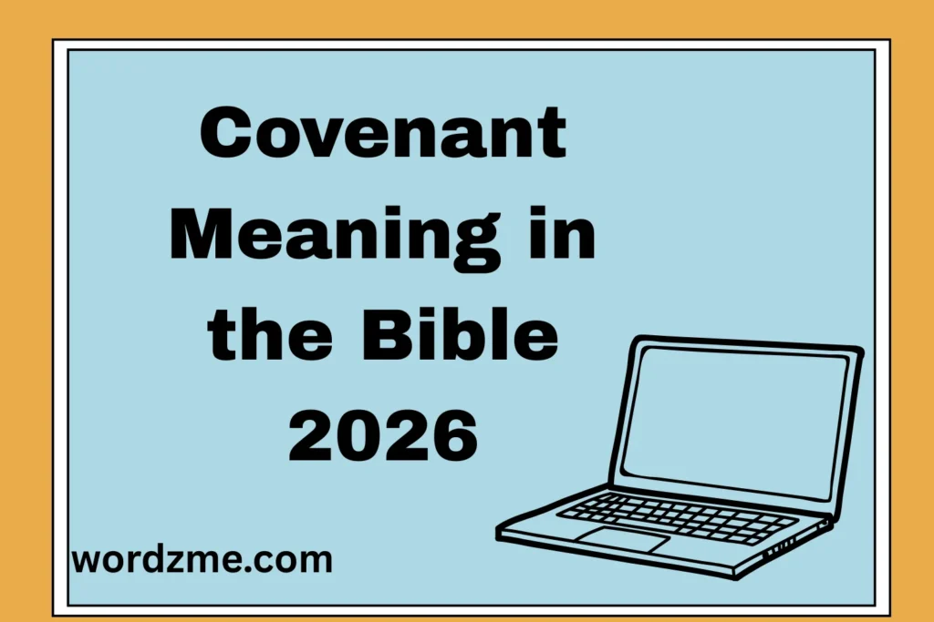 Covenant Meaning in the Bible A Deep Powerful 2026