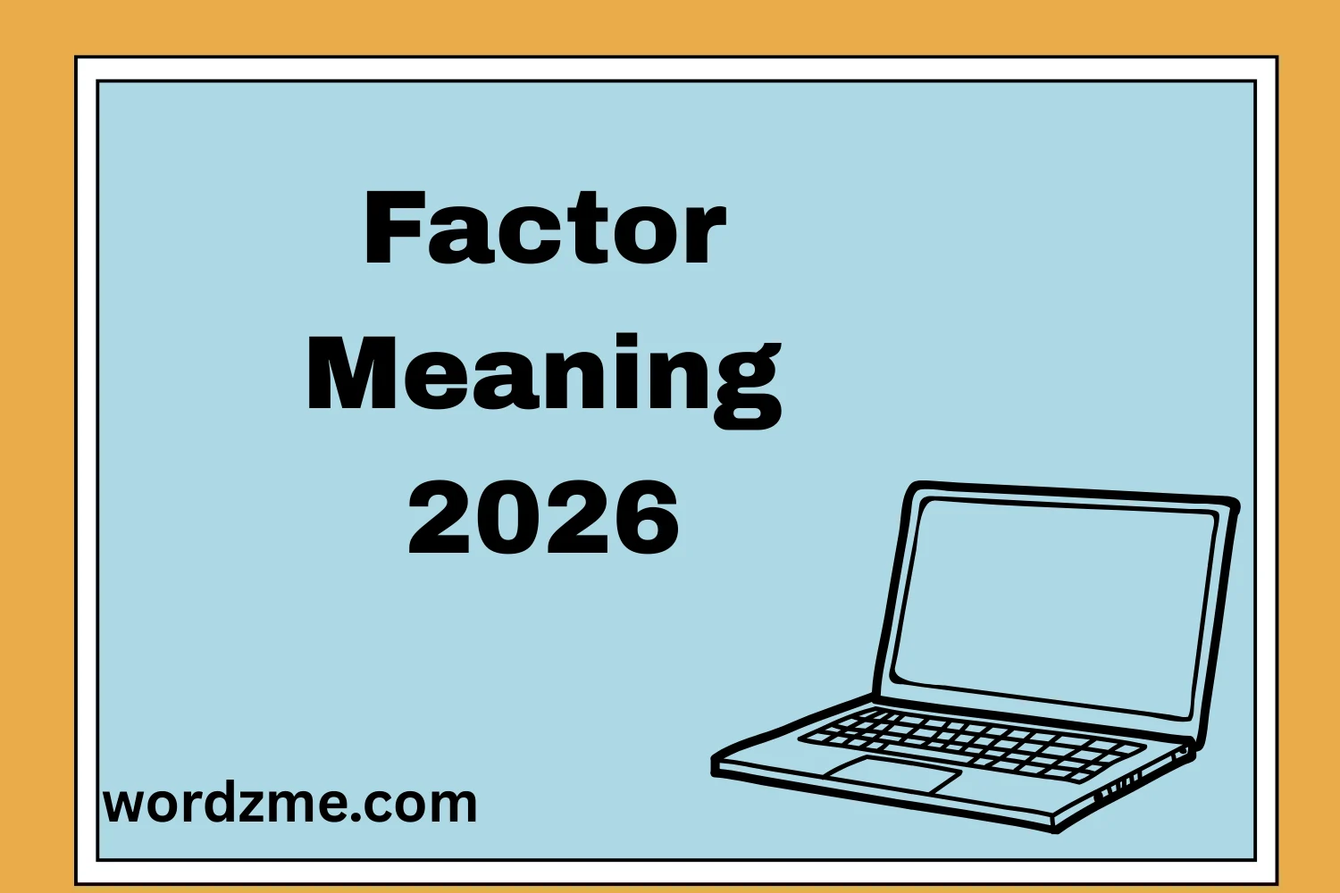 Factor Meaning
