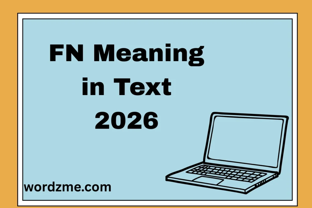 FN Meaning in Text What It Really Means and How to Use It 2026
