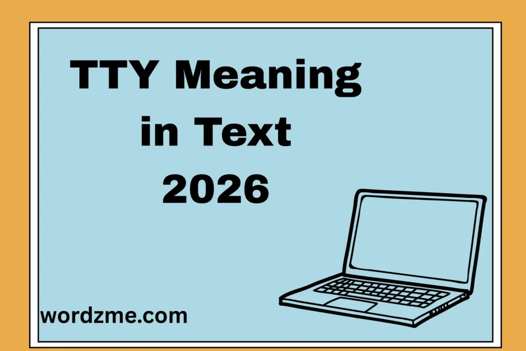 TTY Meaning in Text What It Really Stands For in Messages 2026